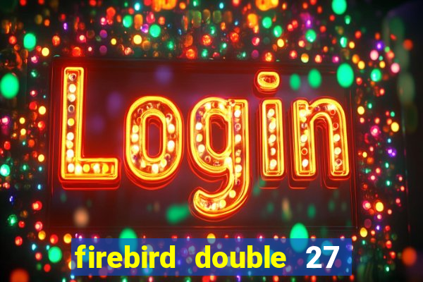 firebird double 27 slot free play