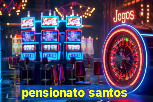 pensionato santos