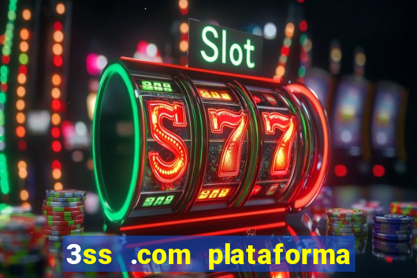 3ss .com plataforma de jogos