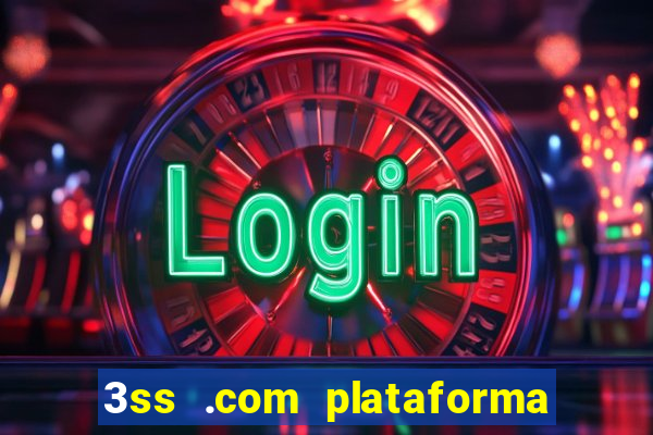 3ss .com plataforma de jogos