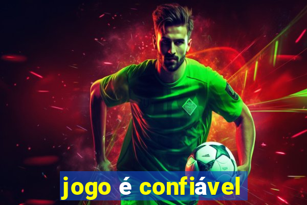 jogo é confiável