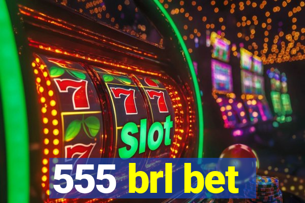 555 brl bet