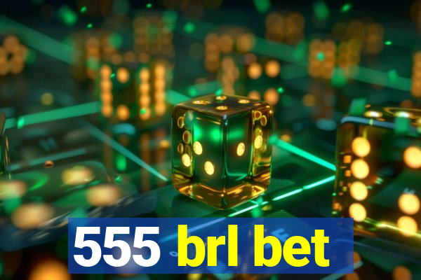 555 brl bet