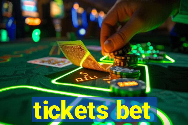 tickets bet