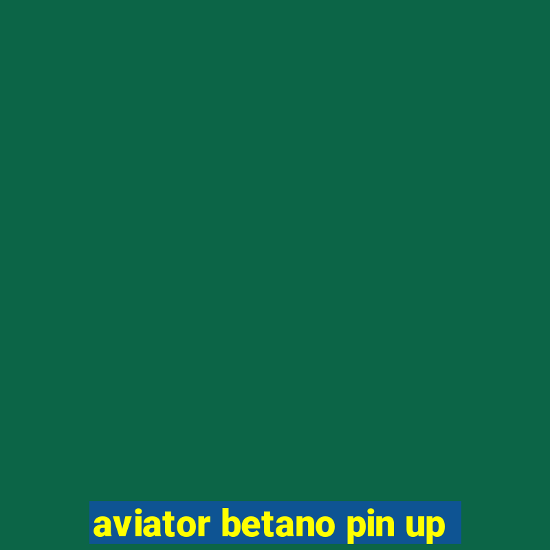 aviator betano pin up