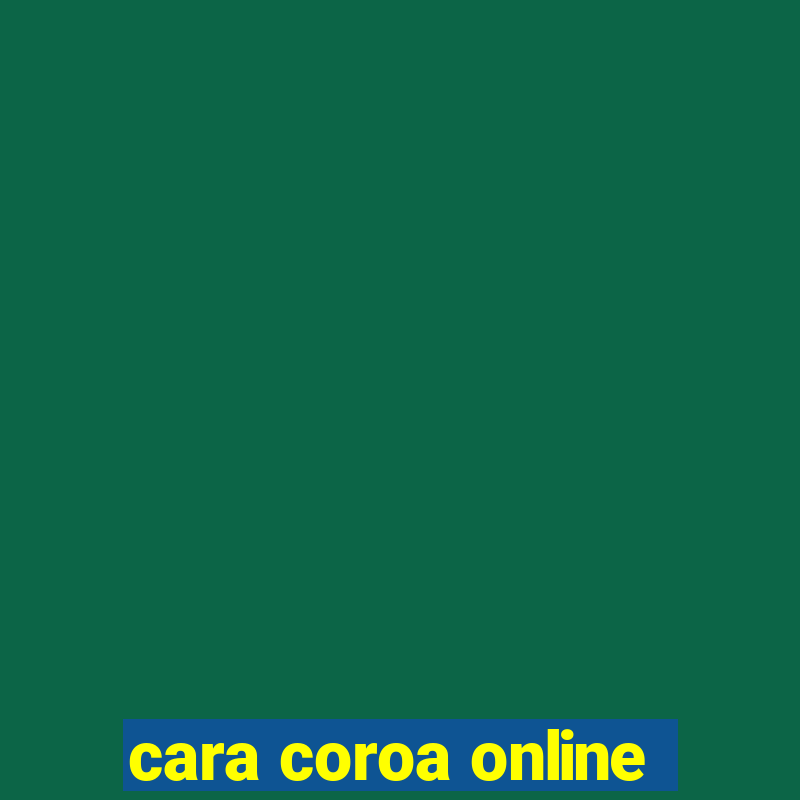 cara coroa online