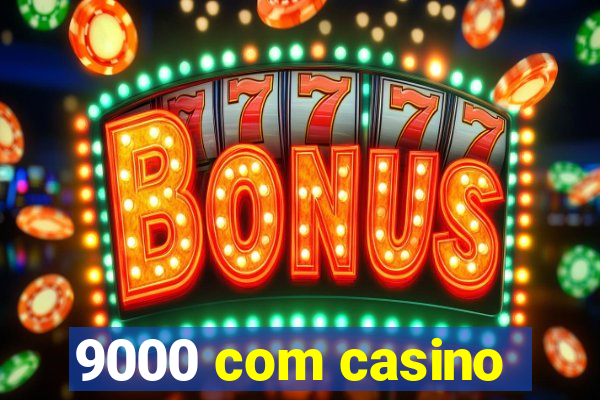 9000 com casino