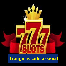 frango assado arsenal