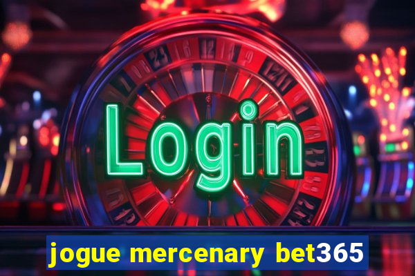 jogue mercenary bet365