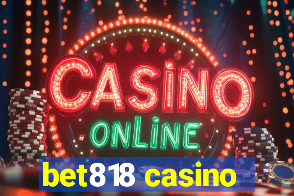 bet818 casino