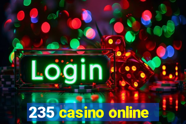 235 casino online