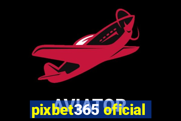 pixbet365 oficial