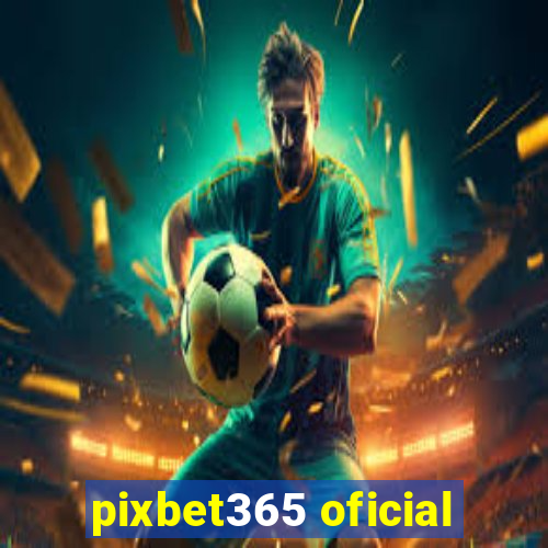 pixbet365 oficial