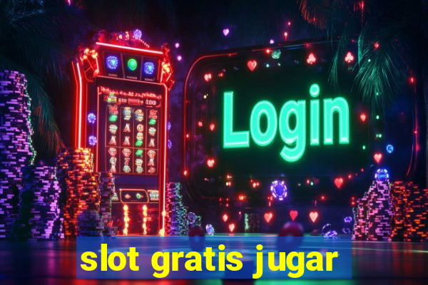 slot gratis jugar