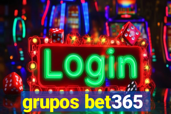 grupos bet365