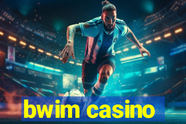 bwim casino