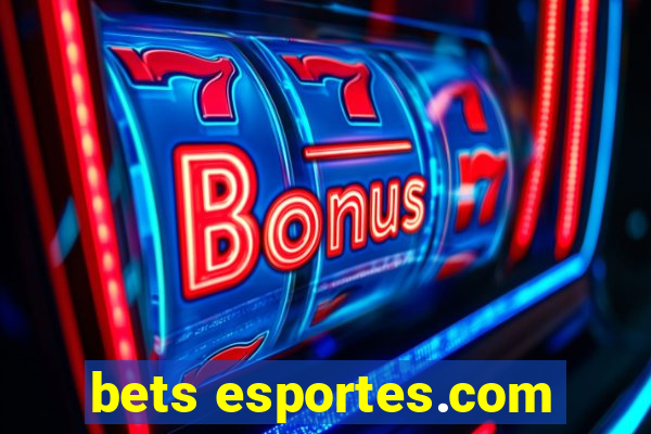 bets esportes.com