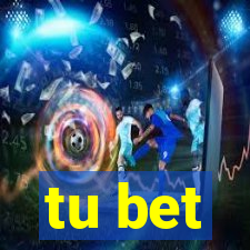 tu bet