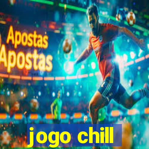 jogo chill