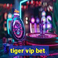 tiger vip bet