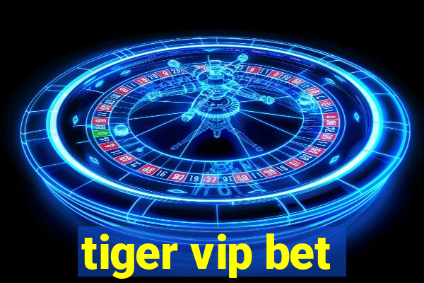 tiger vip bet