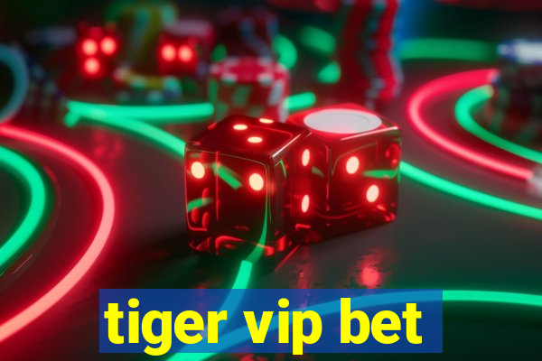 tiger vip bet