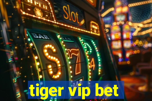 tiger vip bet