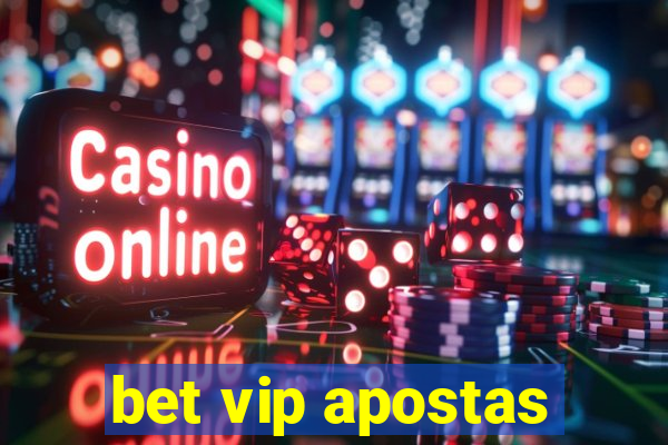 bet vip apostas