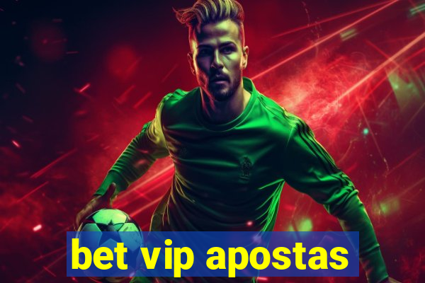 bet vip apostas