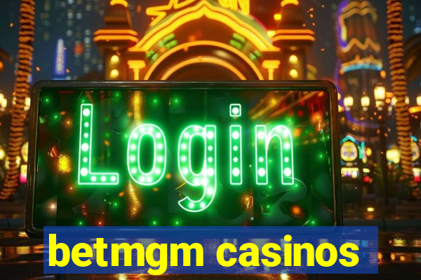 betmgm casinos