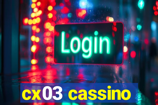 cx03 cassino