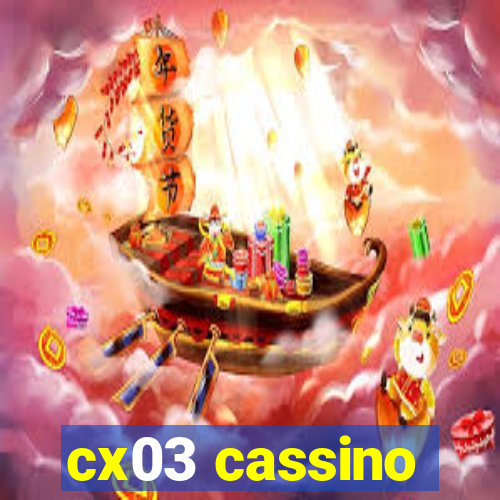 cx03 cassino