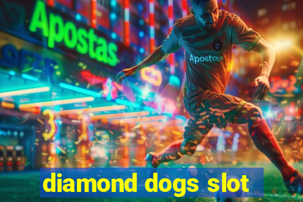 diamond dogs slot