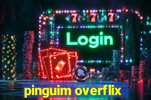 pinguim overflix