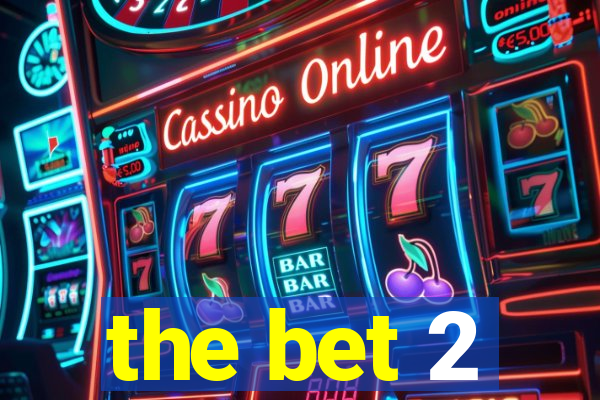 the bet 2