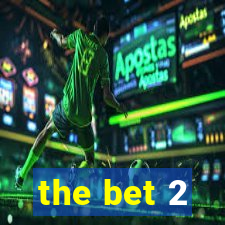 the bet 2