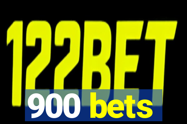 900 bets