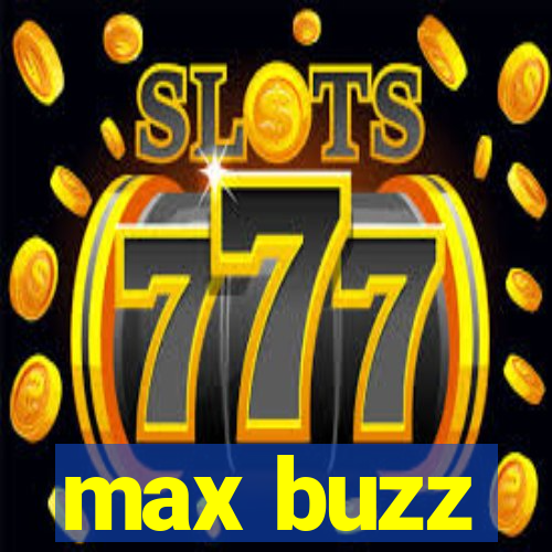 max buzz