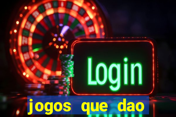 jogos que dao dinheiro de verdade