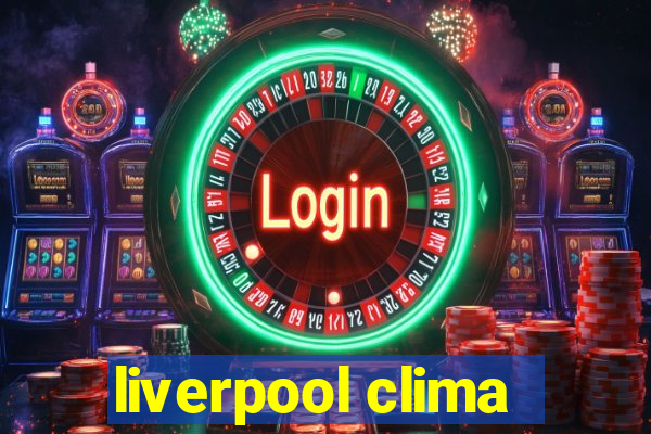 liverpool clima