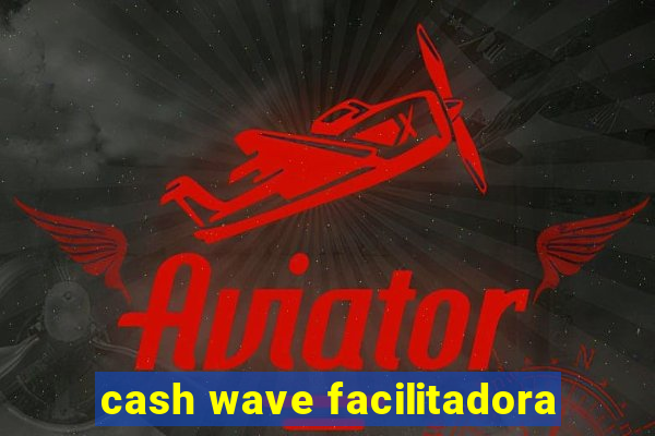 cash wave facilitadora