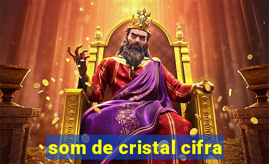 som de cristal cifra