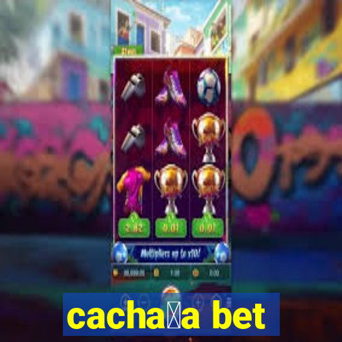 cacha莽a bet