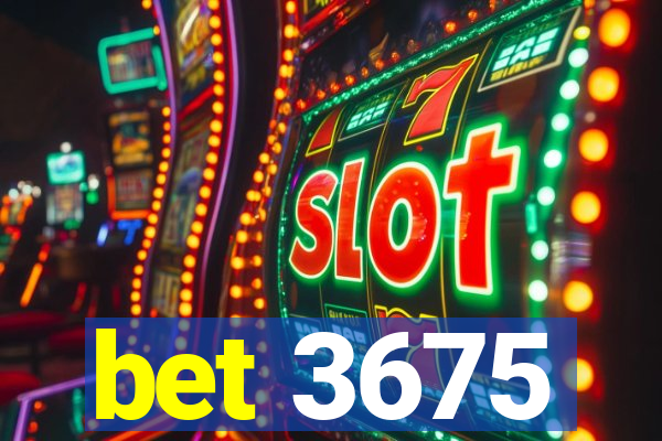 bet 3675