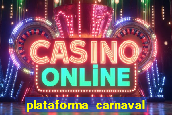 plataforma carnaval 777 bet