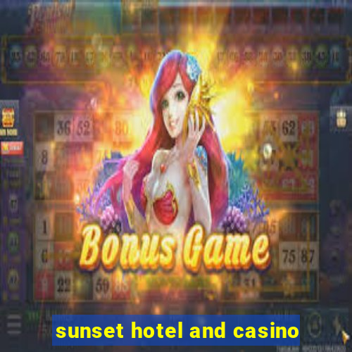 sunset hotel and casino