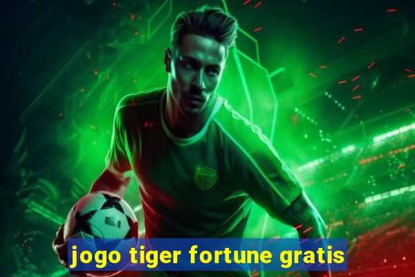 jogo tiger fortune gratis