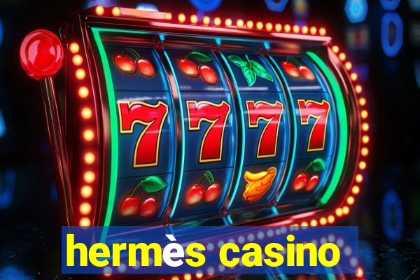 hermès casino