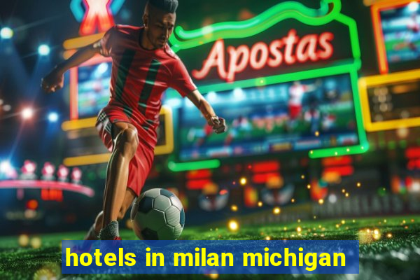 hotels in milan michigan