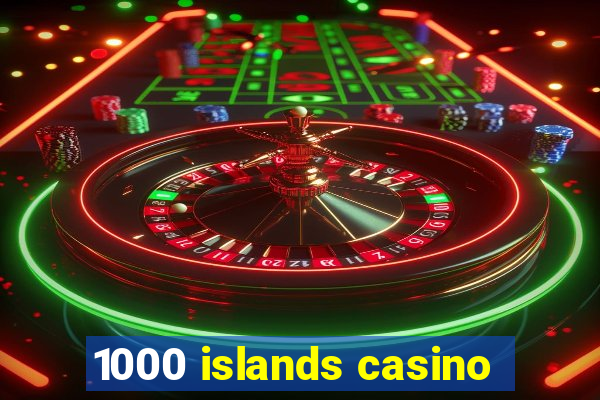 1000 islands casino